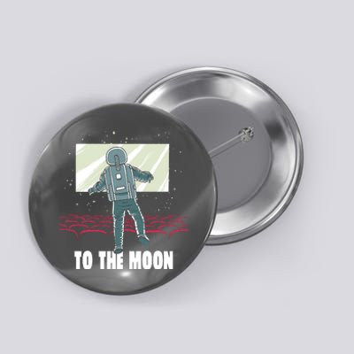 To The Moon Astronaut Movie Theatre Button