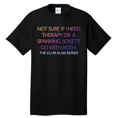 Therapy Or A Spanking How About Both Tall T-Shirt