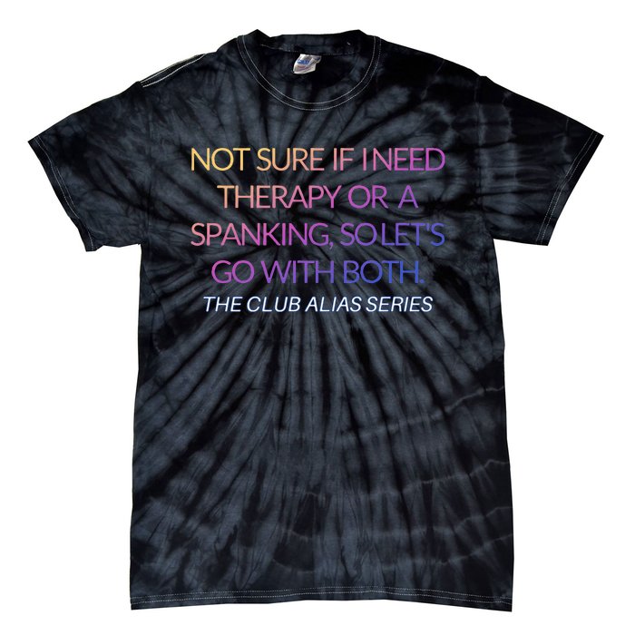 Therapy Or A Spanking How About Both Tie-Dye T-Shirt