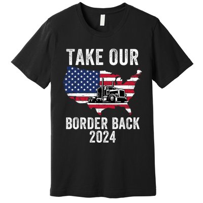 Take Our Border Back I Stand With Texas Truck Convoy 2024 Premium T-Shirt