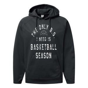 The Only B.S I Need Is Basketball Season Performance Fleece Hoodie