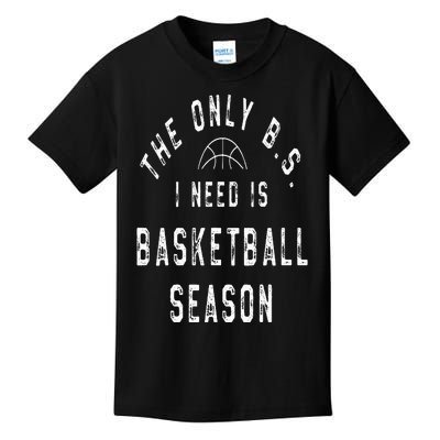 The Only B.S I Need Is Basketball Season Kids T-Shirt