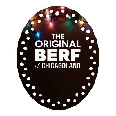 The Original Berf Of Chicagoland Ceramic Oval Ornament