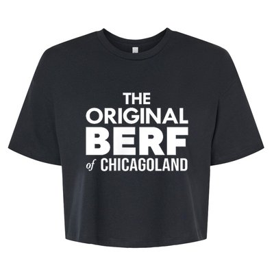 The Original Berf Of Chicagoland Funny Printing Mistake Bella+Canvas Jersey Crop Tee