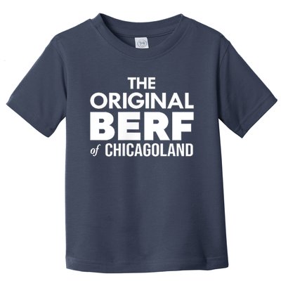 The Original Berf Of Chicagoland Funny Printing Mistake Toddler T-Shirt