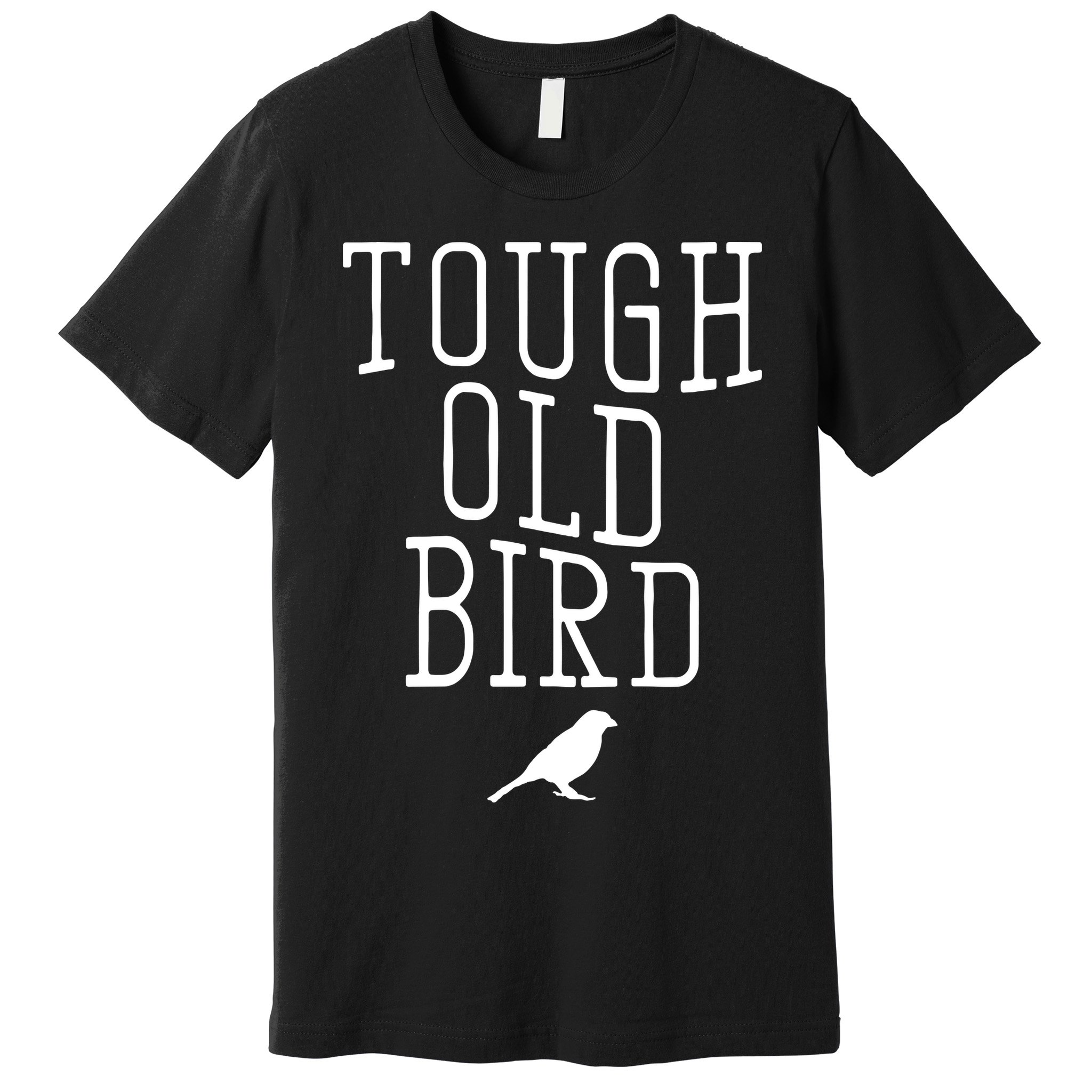 Tough Old Bird Premium T-Shirt