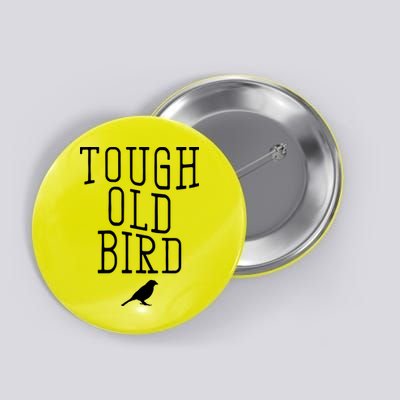Tough Old Bird Button