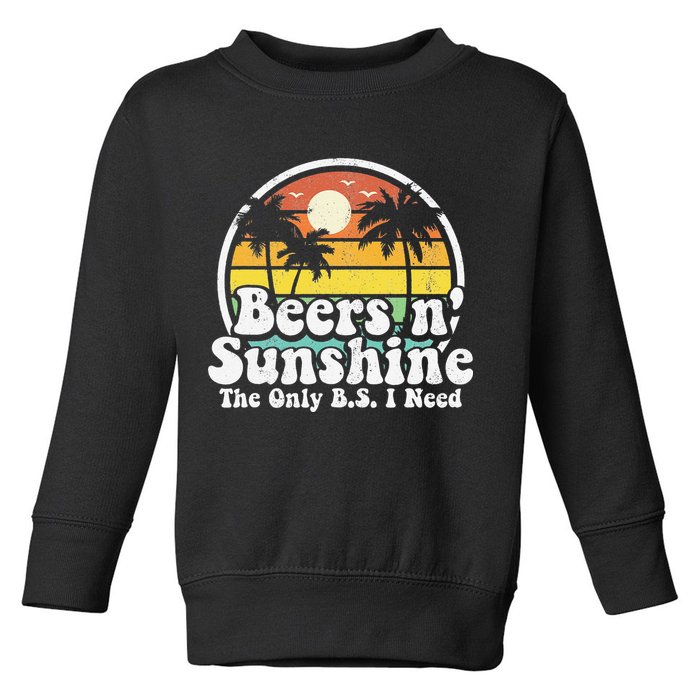 The Only BS I Need Is Beers and Sunshine Retro Beach Gift Toddler Sweatshirt