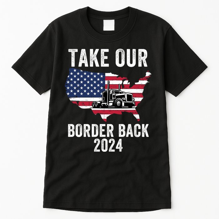 Take Our Border Back I Stand With Texas Truck Convoy 2024 I Support Texas 2024 Tall T-Shirt