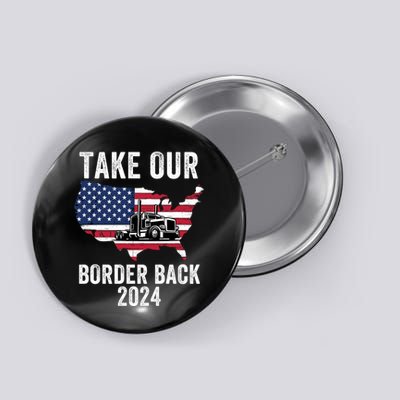 Take Our Border Back I Stand With Texas Truck Convoy 2024 I Support Texas 2024 Button