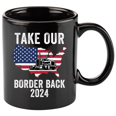 Take Our Border Back I Stand With Texas Truck Convoy 2024 I Support Texas 2024 11oz C Handle Ceramic Mug