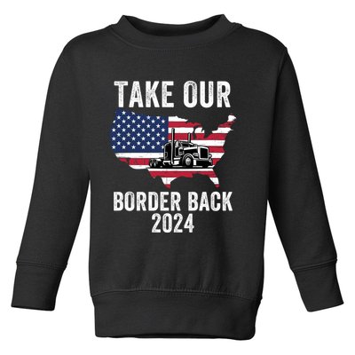 Take Our Border Back I Stand With Texas Truck Convoy 2024 I Support Texas 2024 Toddler Sweatshirt