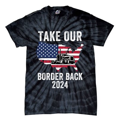 Take Our Border Back I Stand With Texas Truck Convoy 2024 I Support Texas 2024 Tie-Dye T-Shirt