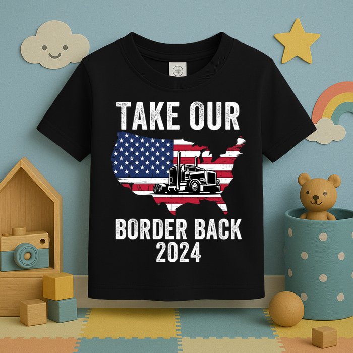 Take Our Border Back I Stand With Texas Truck Convoy 2024 I Support Texas 2024 Toddler T-Shirt