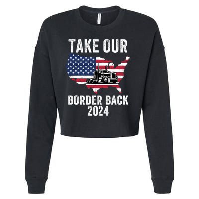 Take Our Border Back I Stand With Texas Truck Convoy 2024 I Support Texas 2024 Cropped Pullover Crew