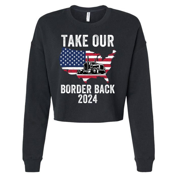 Take Our Border Back I Stand With Texas Truck Convoy 2024 I Support Texas 2024 Cropped Pullover Crew