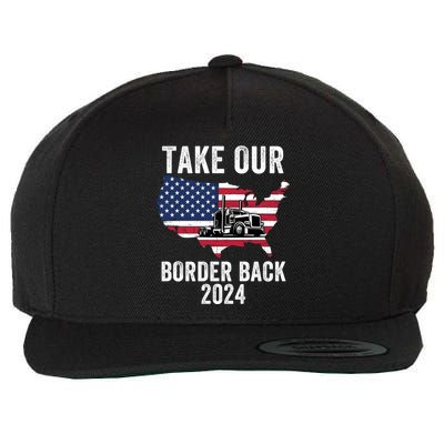 Take Our Border Back I Stand With Texas Truck Convoy 2024 I Support Texas 2024 Wool Snapback Cap