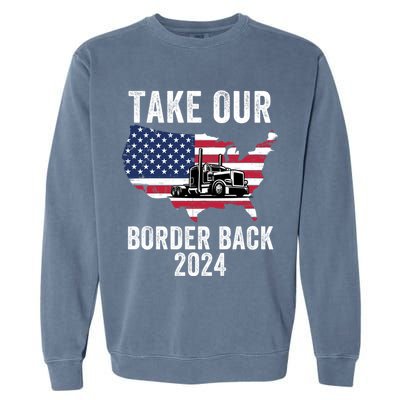 Take Our Border Back I Stand With Texas Truck Convoy 2024 I Support Texas 2024 Garment-Dyed Sweatshirt