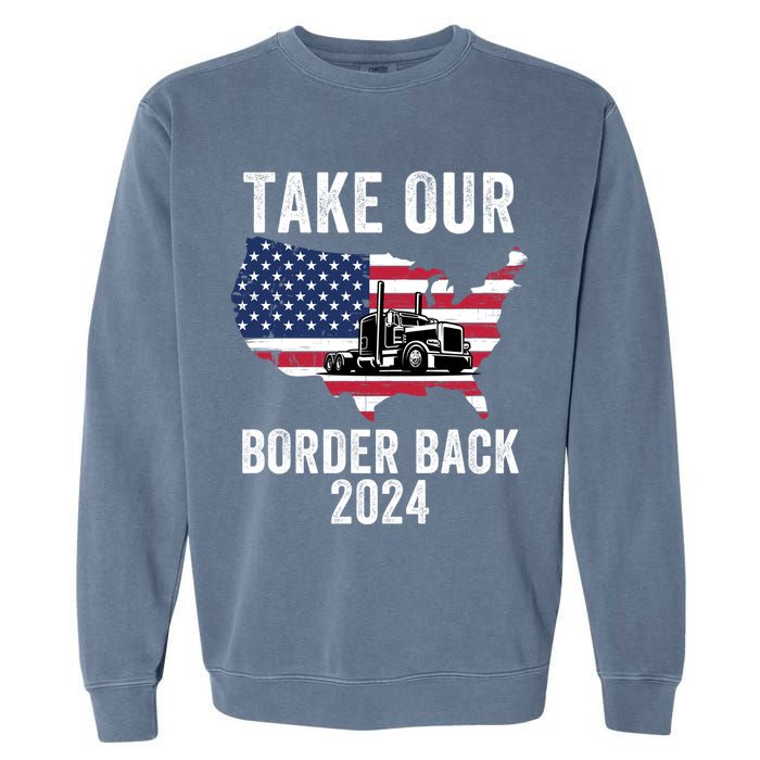 Take Our Border Back I Stand With Texas Truck Convoy 2024 I Support Texas 2024 Garment-Dyed Sweatshirt