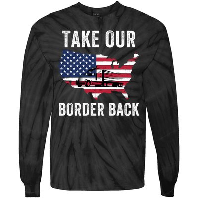 Take Our Border Back I Stand With Texas Truck Convoy 2024 I Support Texas 2024 Tie-Dye Long Sleeve Shirt