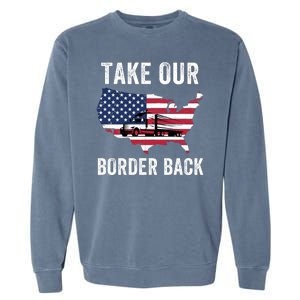 Take Our Border Back I Stand With Texas Truck Convoy 2024 I Support Texas 2024 Garment-Dyed Sweatshirt