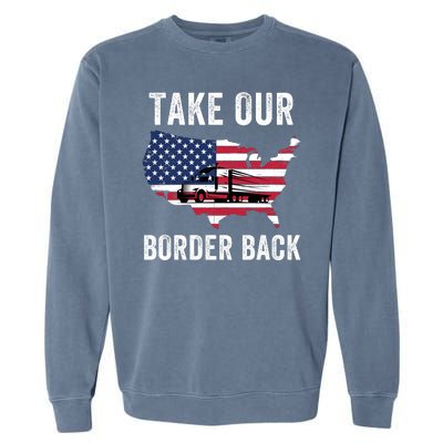 Take Our Border Back I Stand With Texas Truck Convoy 2024 I Support Texas 2024 Garment-Dyed Sweatshirt