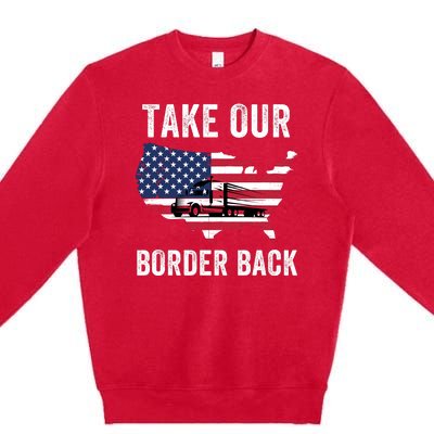 Take Our Border Back I Stand With Texas Truck Convoy 2024 I Support Texas 2024 Premium Crewneck Sweatshirt