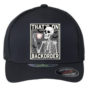 ThatS On Backorder Pharmacy Tech Skeleton ThatS Backorder Flexfit Unipanel Trucker Cap