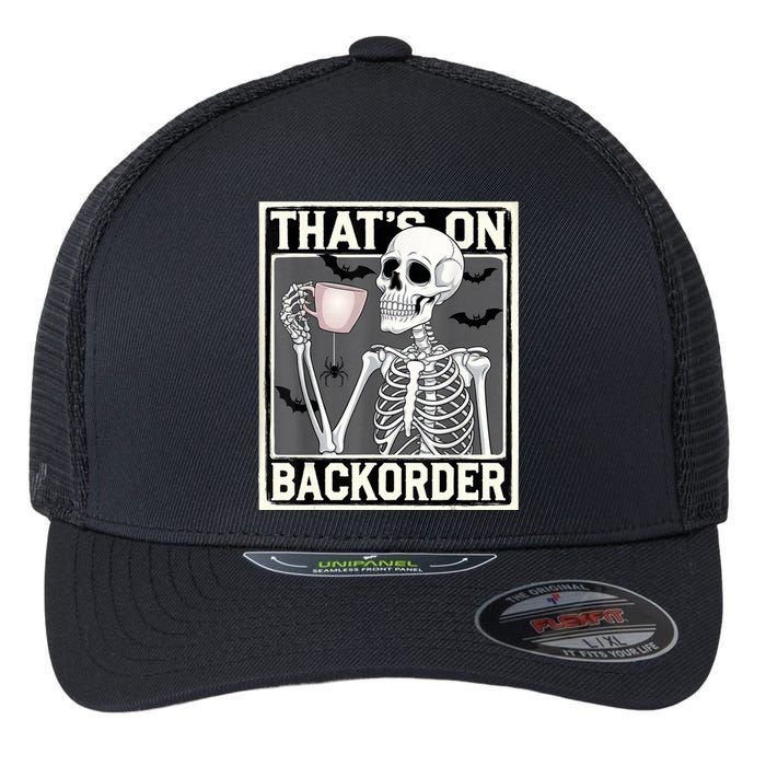 ThatS On Backorder Pharmacy Tech Skeleton ThatS Backorder Flexfit Unipanel Trucker Cap