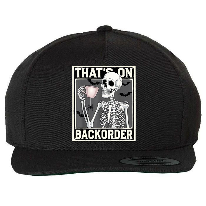 ThatS On Backorder Pharmacy Tech Skeleton ThatS Backorder Wool Snapback Cap