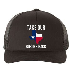 Take Our Border Back I Support Texas 2024 I Stand With Texas Truck Convoy 2024 Yupoong Adult 5-Panel Trucker Hat