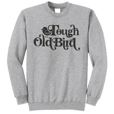 Tough Old Bird Grandma Tall Sweatshirt