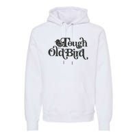 Tough Old Bird Grandma Premium Hoodie