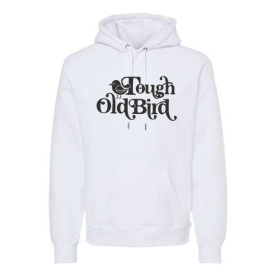 Tough Old Bird Grandma Premium Hoodie