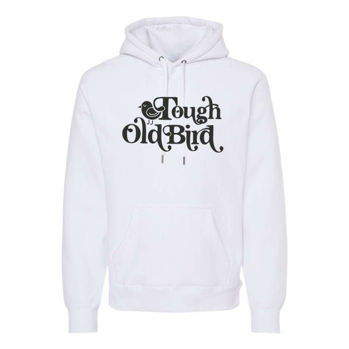 Tough Old Bird Grandma Premium Hoodie