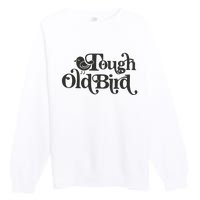 Tough Old Bird Grandma Premium Crewneck Sweatshirt