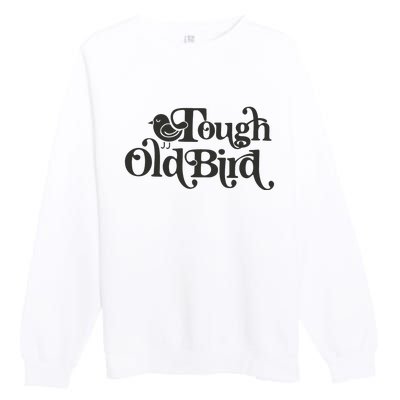 Tough Old Bird Grandma Premium Crewneck Sweatshirt