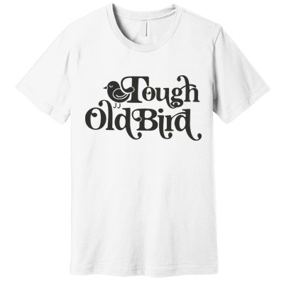 Tough Old Bird Grandma Premium T-Shirt