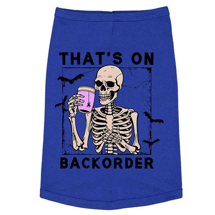 That’S On Backorder Skeleton Drink Halloween Bat Fly Doggie Tank