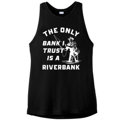 The Only Bank I Trust Is A Riverbank Fishing Ladies PosiCharge Tri-Blend Wicking Tank