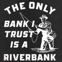 The Only Bank I Trust Is A Riverbank Fishing Adult Drive Performance Visor
