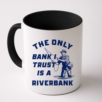 The Only Bank I Trust Is A Riverbank Fishing Mug