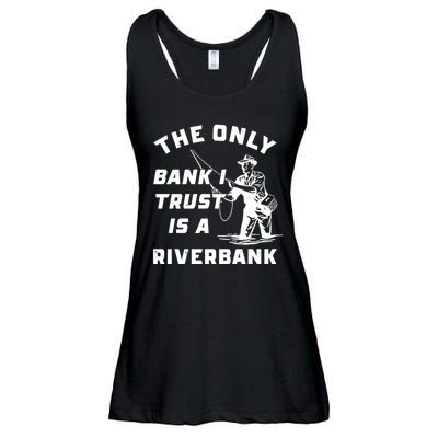 The Only Bank I Trust Is A Riverbank Fishing Ladies Essential Flowy Tank