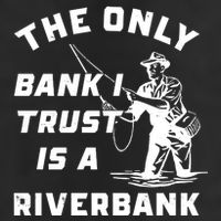The Only Bank I Trust Is A Riverbank Fishing Golf Towel