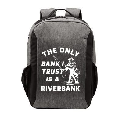 The Only Bank I Trust Is A Riverbank Fishing Vector Backpack