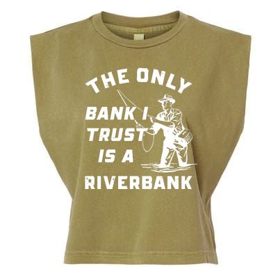 The Only Bank I Trust Is A Riverbank Fishing Garment-Dyed Women's Muscle Tee