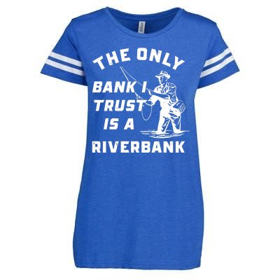 The Only Bank I Trust Is A Riverbank Fishing Enza Ladies Jersey Football T-Shirt