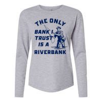 The Only Bank I Trust Is A Riverbank Fishing Womens Cotton Relaxed Long Sleeve T-Shirt