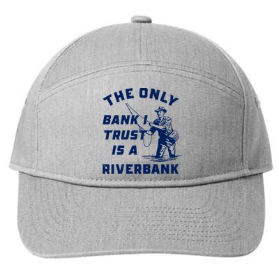 The Only Bank I Trust Is A Riverbank Fishing 7-Panel Snapback Hat