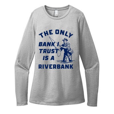 The Only Bank I Trust Is A Riverbank Fishing Womens CVC Long Sleeve Shirt